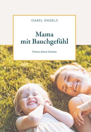 Bild des Verkufers fr Mama mit Bauchgefhl : Vertrau deiner Intuition zum Verkauf von Smartbuy