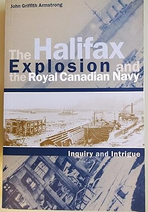 Bild des Verkufers fr The Halifax Explosion and the Royal Canadian Navy - Inquiry and Intrigue zum Verkauf von Calm Water Books