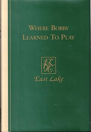 Where Bobby Learned to Play: East Lake Golf Club in Atlanta