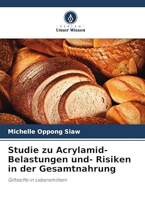 Imagen del vendedor de Studie zu Acrylamid- Belastungen und- Risiken in der Gesamtnahrung a la venta por moluna