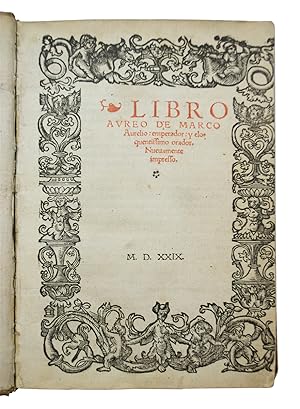 Libro Aureo de Marco Aurelio Emperador y Elocuentísimo Orador. Nueuamente Impresso.