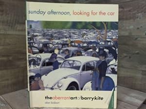 Imagen del vendedor de Sunday Afternoon, Looking for the Car: The Aberrant Art of Barry Kite a la venta por Archives Books inc.