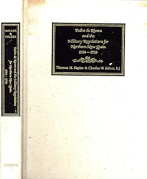 Bild des Verkufers fr Pedro de Rivera and the Military Regulations for Northern New Spain, 1724-1729: A Documentary History of His Frontier Inspection and the Reglamento de 1729 zum Verkauf von Back of Beyond Books WH