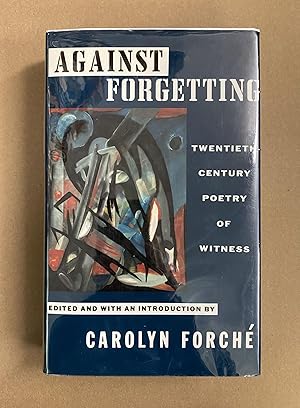 Bild des Verkufers fr Against Forgetting: Twentieth Century Poetry of Witness zum Verkauf von Fahrenheit's Books