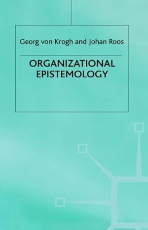 Bild des Verkufers fr Organizational Epistemology by Roos, Johan, von Krogh, Georg [Hardcover ] zum Verkauf von booksXpress