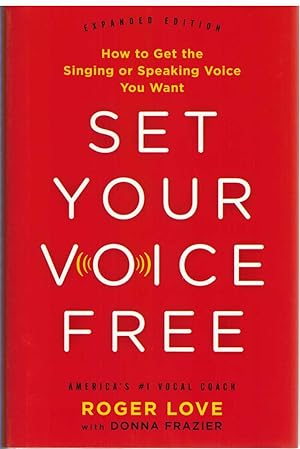 Imagen del vendedor de SET YOUR VOICE FREE How to Get the Singing or Speaking Voice You Want a la venta por The Avocado Pit