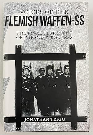 Voices of the Flemish Waffen-SS: The Final Testament of the Oostfronters