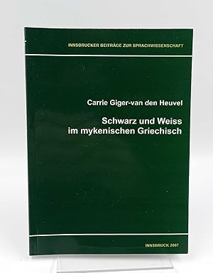 Schwarz und Weiss im mykenischen Griechisch (Innsbrucker Bieträge zur Sprachwissenschaft, 125)