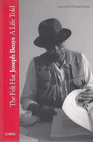 Bild des Verkufers fr The Felt Hat. Joseph Beuys - A Life Told zum Verkauf von Stefan Schuelke Fine Books