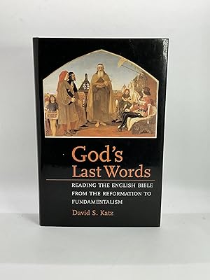 Image du vendeur pour God's Last Words: Reading the English Bible from the Reformation to Fundamentalism Reading the English Bible from the Reformation to Fundamentalism mis en vente par Arches Bookhouse