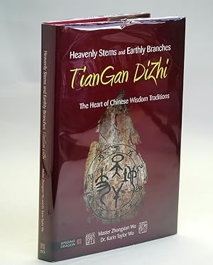 Seller image for Heavenly Stems and Earthly Branches - TianGan DiZhi: The Heart of Chinese Wisdom Traditions The Heart of Chinese Wisdom Traditions for sale by Arches Bookhouse