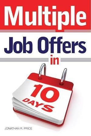 Bild des Verkufers fr Multiple Job Offers In 10 days: Your Two-Week Plan to Finding a Great Job zum Verkauf von WeBuyBooks