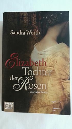 Bild des Verkufers fr ELIZABETH - TOCHTER DER ROSEN: HISTORISCHER ROMAN. zum Verkauf von Buchmerlin