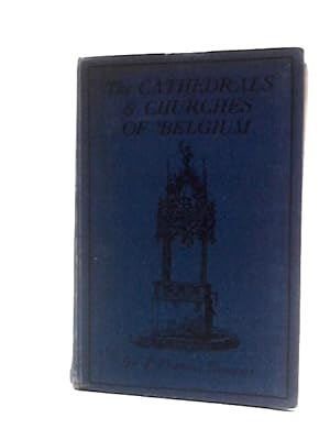 Bild des Verkufers fr The Cathedrals and Churches of Belgium zum Verkauf von World of Rare Books