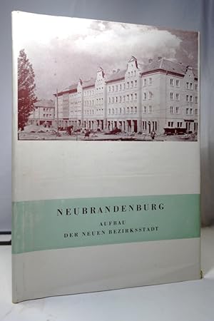 Neubrandenburg. Aufbau der neuen Bezirksstadt. Herausgeber: Rat des Bezirkes Neubrandenburg. Mit ...