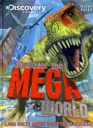 Discover the Mega World: 3,000 facts about everything enormous