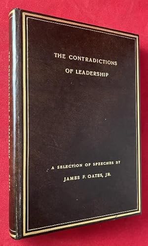 The Contradictions of Leadership: A Selection of Speeches by James F. Oates Jr. (AUTHOR'S OWN COP...