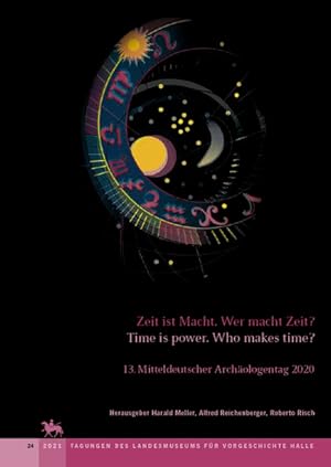 Seller image for Zeit ist Macht. Wer macht Zeit? - Time is power. Who makes time? (Tagungen des Landesmuseums fr Vorgeschichte Halle 24) 13. Mitteldeutscher Archologentag 2020 for sale by Berliner Bchertisch eG