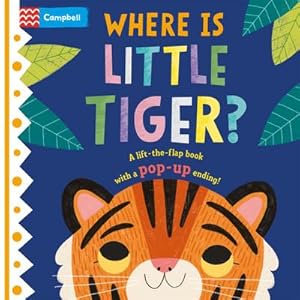 Bild des Verkufers fr Where is Little Tiger? : The lift-the-flap book with a pop-up ending! zum Verkauf von Smartbuy
