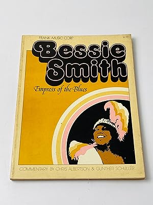 Immagine del venditore per Bessie Smith : Empress of the Blues / compilation and biography by Chris Albertson ; notes on Bessie Smith`s singing style by Gunther Schuller ; musical arrangements by George N. Terry ; edited by Clifford Richter venduto da BcherBirne