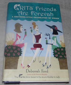 Seller image for Grits Friends Are Forevah: A Southern-Style Celebration of Women for sale by Pheonix Books and Collectibles
