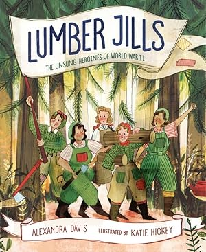 Lumber Jills: The Unsung Heroines of World War II