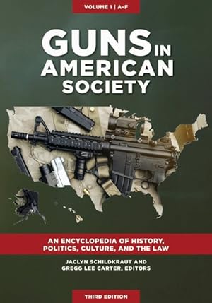 Seller image for Guns in American Society : An Encyclopedia of History, Politics, Culture, and the Law for sale by GreatBookPrices