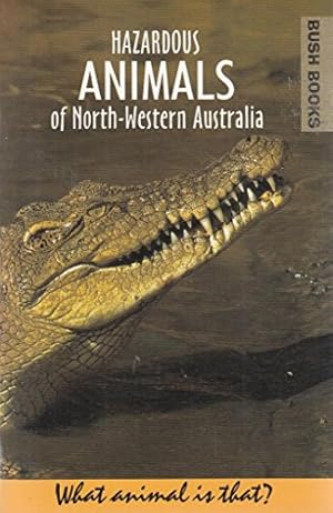 Bild des Verkufers fr Hazardous animals of north-western Australia (Bush books) zum Verkauf von WeBuyBooks