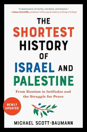 Imagen del vendedor de Shortest History of Israel and Palestine : From Zionism to Intifadas and the Struggle for Peace a la venta por GreatBookPrices