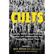 Image du vendeur pour Cults Inside the World's Most Notorious Groups and Understanding the People Who Joined Them mis en vente par eCampus