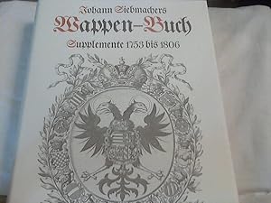 Johann Siebmachers Wappen-Buch : Faks.-Nachdr. d. von 1753 - 1806 im Verl. d. Rasp. Handlung in N...