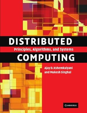 Seller image for Distributed Computing: Principles, Algorithms, and Systems by Kshemkalyani, Ajay D., Singhal, Mukesh [Paperback ] for sale by booksXpress