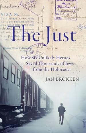Seller image for The Just: How Six Unlikely Heroes Saved Thousands of Jews from the Holocaust by Brokken, Jan [Paperback ] for sale by booksXpress