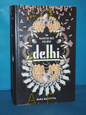 Seller image for Delhi : im Rausch des Geldes Rana Dasgupta. Aus dem Engl. von Barbara Heller und Rudolf Hermstein for sale by Antiquarische Fundgrube e.U.