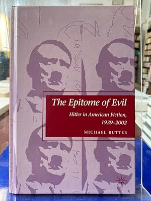 Bild des Verkufers fr The epitome of evil. Hitler in american fiction, 1939-2002. zum Verkauf von Antiquariat Thomas Nonnenmacher