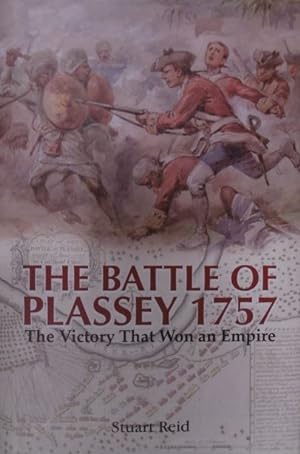 The battle of Plassey 1757. The victory that won an empire.