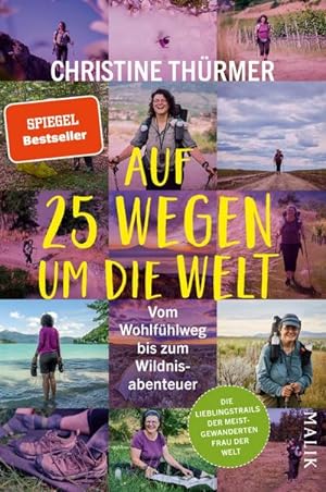 Auf 25 Wegen um die Welt : Vom Wohlfühlweg bis zum Wildnisabenteuer | Die besten Touren der meist...