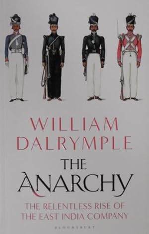 Image du vendeur pour The anarchy. The relentless rise of the East India Company. mis en vente par Gert Jan Bestebreurtje Rare Books (ILAB)