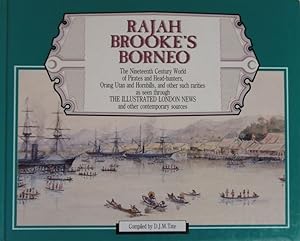 Rajah Brooke's Borneo. The nineteenth century world of pirates and head-hunters, orang utan and h...