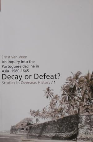 Bild des Verkufers fr Decay or defeat ? An inquiry into the Portuguese decline in Asia 1580-1645. zum Verkauf von Gert Jan Bestebreurtje Rare Books (ILAB)