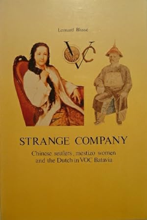 Seller image for Strange Company. Chinese settlers, Mestizo women and the Dutch in VOC Batavia. for sale by Gert Jan Bestebreurtje Rare Books (ILAB)