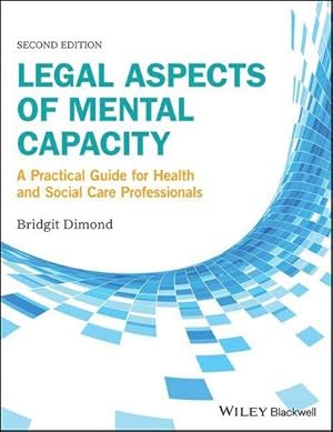 Bild des Verkufers fr Legal Aspects of Mental Capacity : A Practical Guide for Health and Social Care Professionals zum Verkauf von AHA-BUCH GmbH