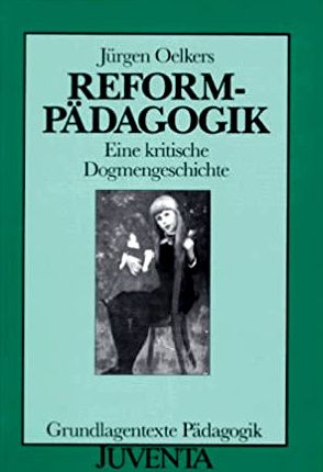 Bild des Verkufers fr Jrgen Oelkers : Reformpdagogik - Eine kritische Dogmengeschichte. zum Verkauf von BuchKunst-Usedom / Kunsthalle