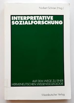 Norbert Schröer (Hg.): Interpretative Sozialforschung. - Auf dem Wege zu einer hermeneutischen Wi...
