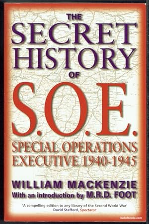 The Secret History Of S.O.E.: Special Operations Executive 1940-1945