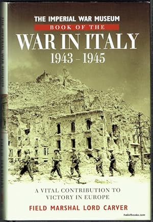 Seller image for The Imperial War Museum Book Of The War In Italy 1943-1945: The Campaign That Tipped The Balance In Europe for sale by Hall of Books