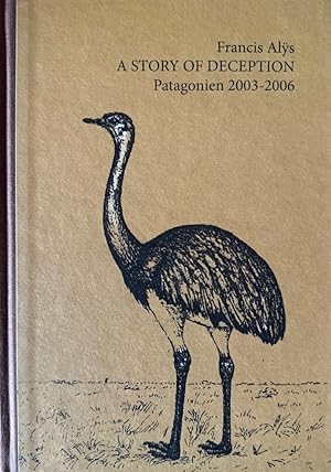 Bild des Verkufers fr Francis Alys: A STORY OF DECEPTION: Patagonien 2003- 2006. zum Verkauf von Wissenschaftl. Antiquariat Th. Haker e.K