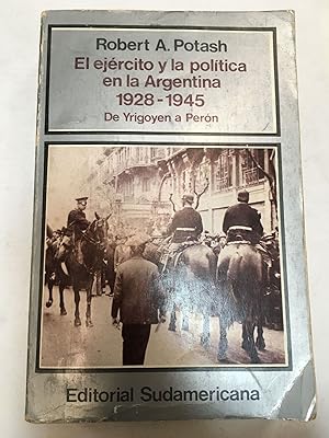 Seller image for El ejercito y la politica en la Argentina 1928 - 1945 de Yrigoyen a Peron for sale by Libros nicos