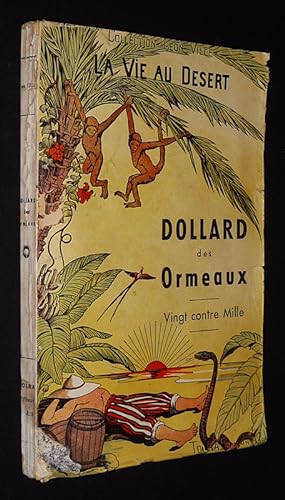 Seller image for La Vie au Dsert. Dollard des Ormeaux : Vingt contre mille ! for sale by Abraxas-libris