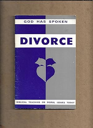 Seller image for Divorce. (God Has Spoken - Biblical Teaching on Moral Issues Today Series) for sale by Gwyn Tudur Davies